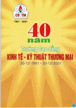 40 NĂM TRƯỜNG CAO ĐẲNG KINH TẾ KỸ THUẬT THƯƠNG MẠI